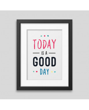 Today is a good day Framed poster